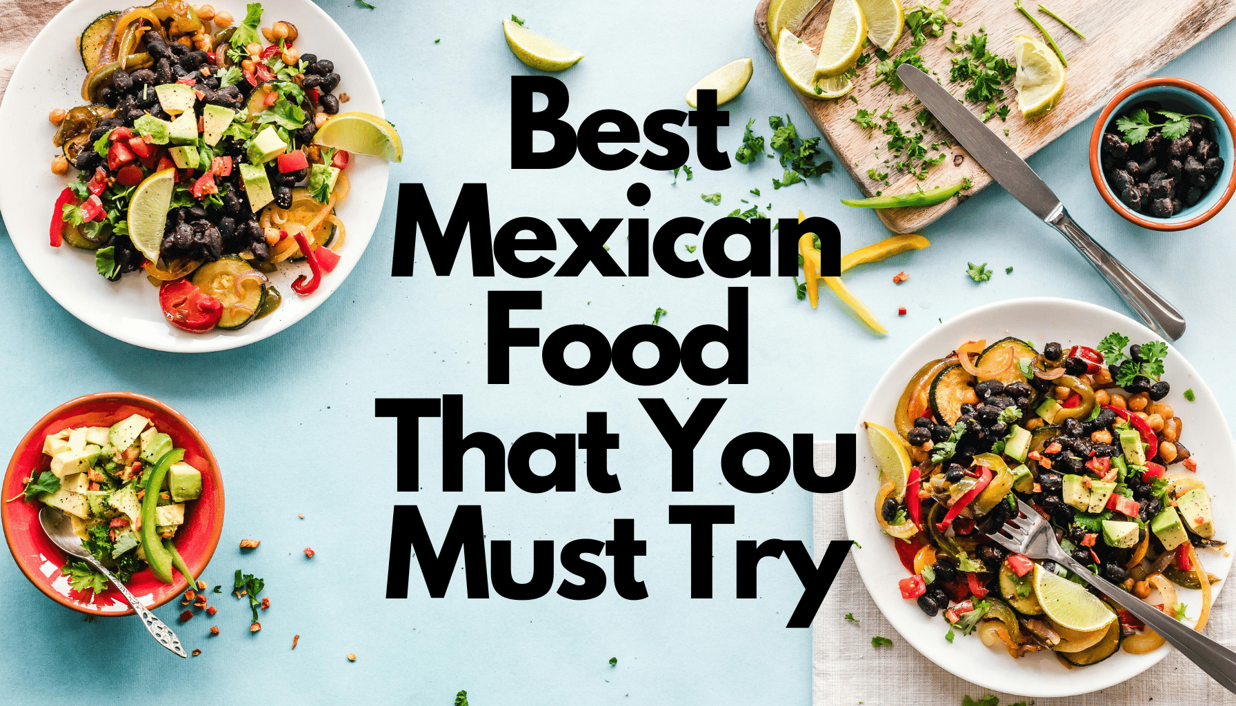 Best Mexican Food That You Must Try - On The Town Food Tours
