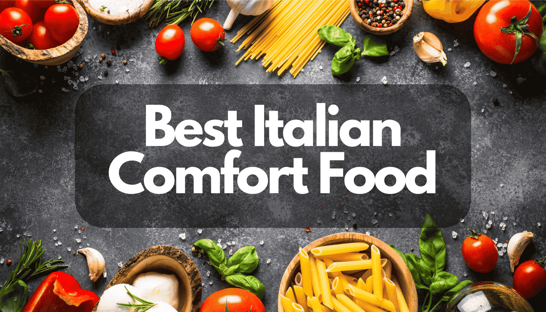Best Italian Comfort Food
